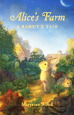 Alice's Farm A Rabbit's Tale Hardcover Chapter Book
