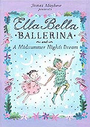 Ella Bella Ballerina - A Midsummer Night's Dream  Hardcover Picture Book