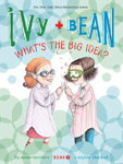 Ivy and Bean What's the Big Idea? Hardcover Illustrated Chapter Book
